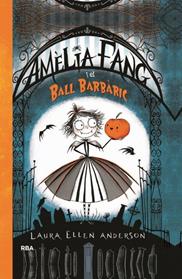 AMELIA FANG Y EL BALL BARBÀRIC | 9788427212602 | ANDERSON , LAURA ELLEN