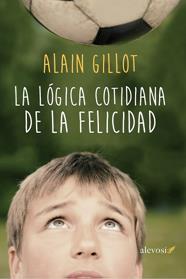 LOGICA COTIDIANA DE LA FELICIDAD, LA  | 9788416413164 | GILLOT, ALLAIN