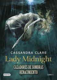 LADY MIDNIGH  CAZADORES DE SOMBRAS  RENACIMIENTO | 9788408157250 | CASSANDRA, CLARE