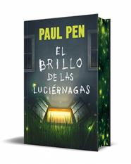 BRILLO DE LAS LUCIERNAGA, EL  (EDICION ESPECIAL LIMITADA) | 9788466387897 | PEN, PAUL