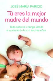 TU ERES LA MEJOR MADRE DEL MUNDO | 9788413141817 | PARICIO, DR. JOSE MARIA