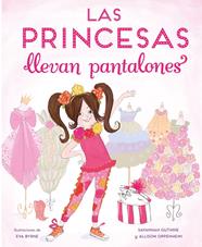 PRINCESAS LLEVAN PANTALONES, LAS  | 9788448851316 | GUTHRIER, SAVANNAH / OPPENHEIM, ALLISON