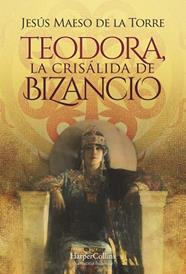 TEODORA, LA CRISALIDA DE BIZANCIO | 9788491397069 | MAESO DE LA TORRE, JESUS