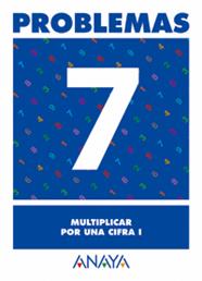 PROBLEMAS  7 MULTIPLICAR POR UNA CIFRA I | 9788466715416 | PASTOR FERNANDEZ, ANDREA/RUIZ CASADO, FRANCISCO/ESCOBAR PASTOR, DIONISIO/MAYORAL PASTOR, ESTHER