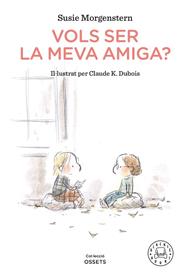 VOLS SER LA MEVA AMIGA | 9788418187216 | MORGENSTERN, SUSIE