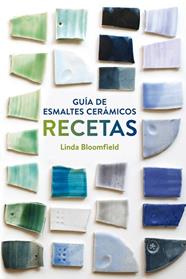GUIA DE ESMALTES CERAMICOS RECETAS | 9788425228803 | BLOOMFIELD, LINDA