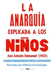 ANARQUIA EXPLICADA A LOS NIÑOS, LA | 9788412079050 | EMMANUEL, JOSE ANTONIO