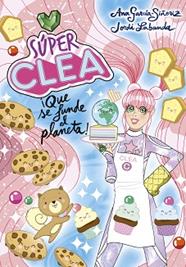 SUPER CLEA 2  QUE SE FUNDE EL PLANETA  (SERIE SÚPER CLEA 2) | 9788418038136 | GARCIA-SIÑERIZ, ANA / LABANDA, JORDI