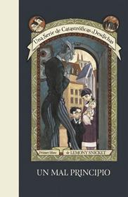 UN MAL PRINCIPIO   (UNA SERIE DE CATASTRÓFICAS DESDICHAS 1) | 9788490437261 | SNICKET, LEMONY
