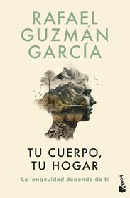 TU CUERPO, TU HOGAR  LA LONGEVIDAD DEPENDE DE TI | 9788467078527 | GUZMAN GARCIA, RAFAEL