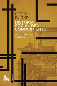 HISTORIA SOCIAL DEL CONOCIMIENTO. DE GUTENBERG A DIDEROT | 9788408176541 | BURKE, PETER