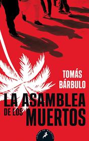 ASAMBLEA DE LOS MUERTOS, LA  | 9788498389067 | BÁRBULO, TOMÁS