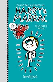 UNA MISSIO MITICA (LES COLOSSALS AVENTURES DEL HARRY I EL MARRAC 1) | 9788417773519 | SOLIS, FERMIN