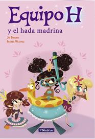 EQUIPO H Y EL HADA MADRINA (EQUIPO H. PRIMERAS LECTURAS) | 9788448848484 | VILCHEZ MIGUEL, ISABEL MARIA / BRIGHT, JO 