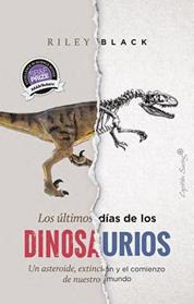 ULTIMOS DIAS DE LOS DINOSAURIOS, LOS | 9791399039221 | BLACK, RILEY
