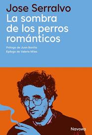 SOMBRA DE LOS PERROS ROMANTICOS, LA | 9788410180918 | SERRALVO, JOSE