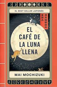 CAFE DE LA LUNA LLENA, EL | 9788401036163 | MOCHIZUKI, MAI