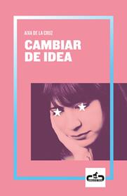 CAMBIAR DE IDEA | 9788417417055 | DE LA CRUZ, AIXA
