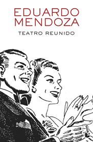 TEATRO REUNIDO | 9788432234156 | MENDOZA, EDUARDO