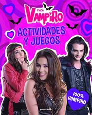 CHICA VAMPIRO ACTIVIDADES Y JUEGOS. 100% VAMPIRO | 9788408186649