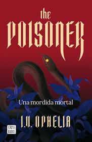 THE POISONER  UNA MORDIDA MORTAL | 9788408322450 | OPHELIA, I. V.