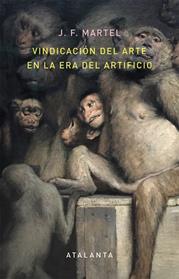VINDICACION DEL ARTE EN LA ERA DEL ARTIFICIO | 9788494613616 | MARTEL, J F