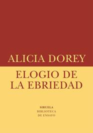 ELOGIO DE LA EBRIEDAD | 9788410415621 | DOREY, ALICIA