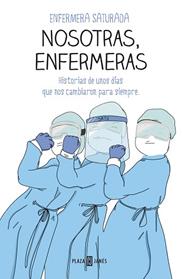 NOSOTRAS ENFERMERAS | 9788401025716 | ENFERMERA SATURADA