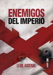 ENEMIGOS DEL IMPERIO | 9788441438828 | ARSENAL, LEON