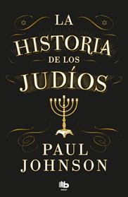 HISTORIA DE LOS JUDIOS, LA | 9788413147666 | JOHNSON, PAUL