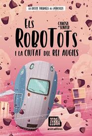 ROBOTOTS I LA CIUTAT DEL REI AUGIES, ELS | 9788418592652 | CANOSA, ORIOL