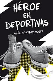 HEROE EN DEPORTIVAS | 9788467591828 | MENENDEZ-PONTE, MARIA