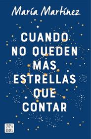 CUANDO NO QUEDAN MAS ESTRELLAS QUE CONTAR | 9788408245872 | MARTINEZ, MARIA