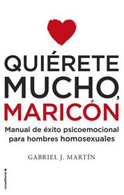 QUIERETE MUCHO MARICON | 9788416306916 | MARTIN, GABRIEL 