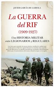 GUERRA DEL RIF (1909-1927), LA | 9788410526280 | GARCIA DE GABIOLA, JAVIER