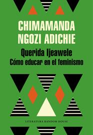 QUERIDA IJEAWELE  COMO EDUCAR EN EL FEMINISMO | 9788439732709 | NGOZI ADICHIE, CHIMAMANDA