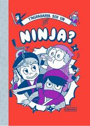 TAGRADARIA SER UN NINJA? | 9788412087772 | VINCENT, BRUNO / AKIYAMA, TAKAYO
