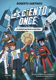PRIMER BALON DE LA HISTORIA,EL    LOS CIENTO ONCE 2 | 9788408322856 | SANTIAGO, ROBERTO / SANTOS MOLINA, EDUARDO DE LOS