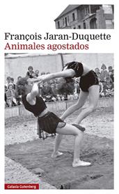 ANIMALES AGOSTADOS | 9791388019630 | JARAN-DUQUETTE, FRANÇOIS