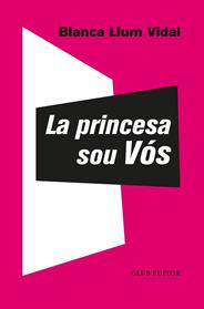 PRINCESA SOU VOS,LA | 9788473293310 | VIDAL, BLANCA LLUM