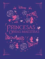 PRINCESAS  OBRAS MAESTRAS | 9791387526382 | DISNEY