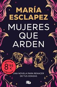 MUJERES QUE ARDEN (EDICIÓN LIMITADA) | 9788410381292 | ESCLAPEZ, MARIA