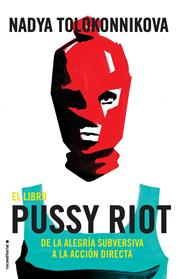 LIBRO PUSSY RIOT, EL  | 9788417092863 | TOLOKONNIKOVA, NADYA