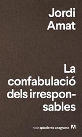 CONFABULACIO DELS IRRESPONSABLES, LA | 9788433916174 | AMAT, JORDI