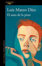 AMO DE LA PISTA, EL | 9788420477244 | DIEZ, LUIS MATEO