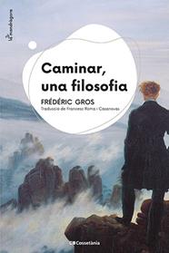 CAMINAR  UNA FILOSOFIA | 9788413560687 | GROS, FREDERIC
