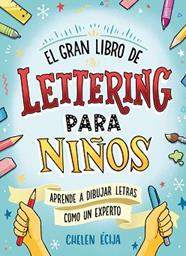 GRAN LIBRO DE LETTERING PARA NIÑOS | 9788418054044 | ECIJA, CHELEN