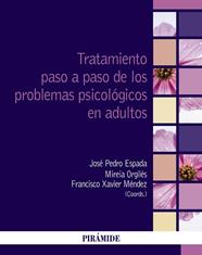 TRATAMIENTO PASO A PASO DE LOS PROBLEMAS PSICOLÓGICOS EN ADULTOS | 9788436848052 | ESPADA SANCHEZ, JOSE PEDRO/ORGILES AMOROS, MIREIA/MÉNDEZ CARRILLO, FRANCISCO XAVIER
