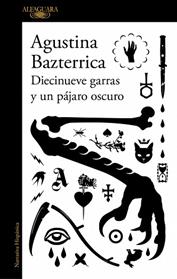 DIECINUEVE GARRAS Y UN PAJARO OSCURO | 9791387846145 | BAZTERRICA, AGUSTINA