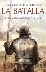 BATALLA (LA SENDA DE LOS TERCIOS 2), LA  | 9788466664547 | MARTINEZ LAINEZ, FERNANDO 